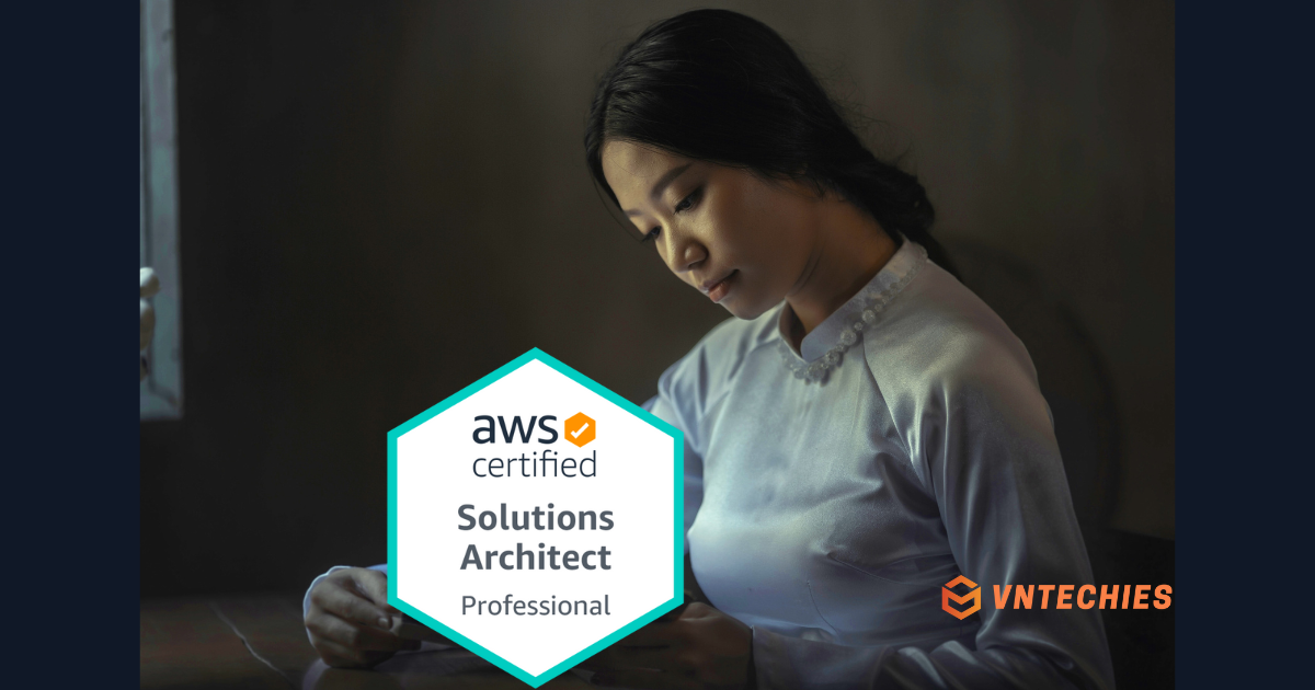 Kinh nghiệm thi chứng chỉ AWS Certified Solutions Architect – Professional (2021)