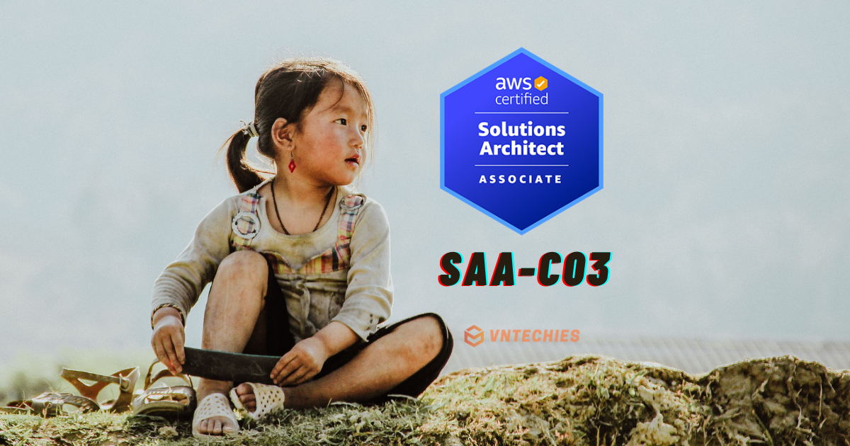 Kinh nghiệm thi chứng chỉ AWS Certified Solutions Architect – Associate SAA-C03 (2022)